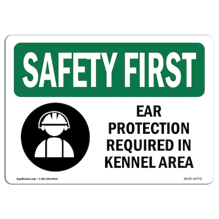 OSHA SAFETY FIRST Sign, Ear Protection Required In Kennel Area, 24in X 18in Decal
